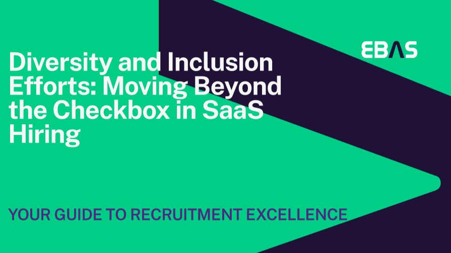 Diversity and Inclusion Efforts: Moving Beyond the Checkbox in SaaS Hiring
